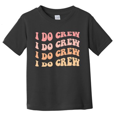 Retro Batch Bachelorette Party Outfit Cute I Do Crew Toddler T-Shirt