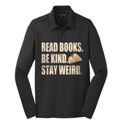 Read Books Be Kind Stay Weird Funny Book Lover Quote Gift Silk Touch Performance Long Sleeve Polo