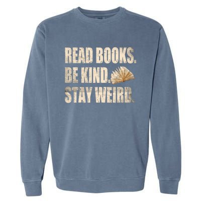 Read Books Be Kind Stay Weird Funny Book Lover Quote Gift Garment-Dyed Sweatshirt