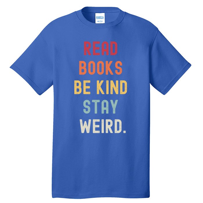 Read Books Be Kind Stay Weird Funny Book Lover Vintage Gift Tall T-Shirt