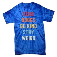 Read Books Be Kind Stay Weird Funny Book Lover Vintage Gift Tie-Dye T-Shirt