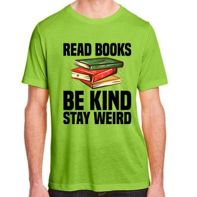 Read Books Be Kind Stay Weird Funny Bookish Nerd Worm Lover Gift Adult ChromaSoft Performance T-Shirt