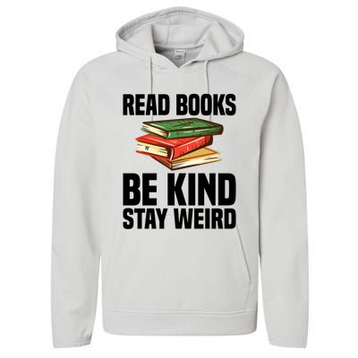 Read Books Be Kind Stay Weird Funny Bookish Nerd Worm Lover Gift Performance Fleece Hoodie