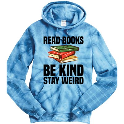 Read Books Be Kind Stay Weird Funny Bookish Nerd Worm Lover Gift Tie Dye Hoodie