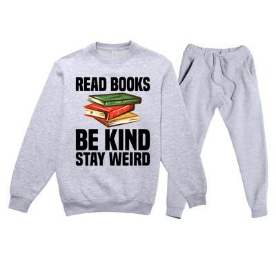 Read Books Be Kind Stay Weird Funny Bookish Nerd Worm Lover Gift Premium Crewneck Sweatsuit Set