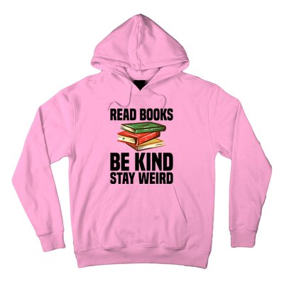 Read Books Be Kind Stay Weird Funny Bookish Nerd Worm Lover Gift Hoodie