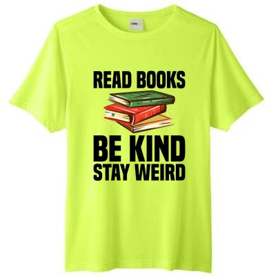 Read Books Be Kind Stay Weird Funny Bookish Nerd Worm Lover Gift Tall Fusion ChromaSoft Performance T-Shirt