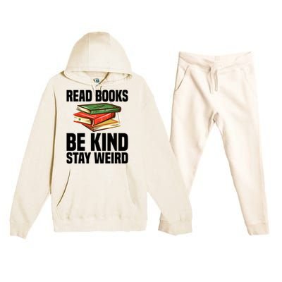 Read Books Be Kind Stay Weird Funny Bookish Nerd Worm Lover Gift Premium Hooded Sweatsuit Set