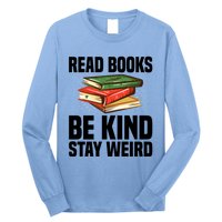 Read Books Be Kind Stay Weird Funny Bookish Nerd Worm Lover Gift Long Sleeve Shirt