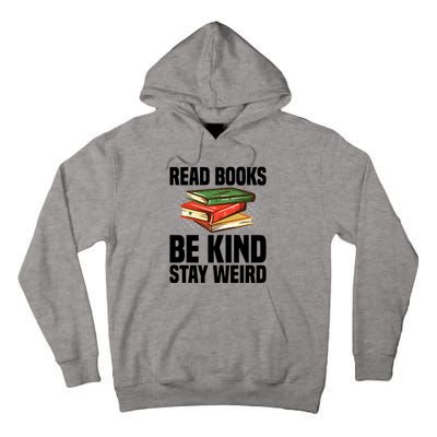 Read Books Be Kind Stay Weird Funny Bookish Nerd Worm Lover Gift Tall Hoodie