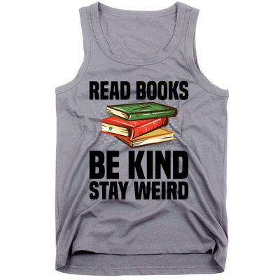 Read Books Be Kind Stay Weird Funny Bookish Nerd Worm Lover Gift Tank Top