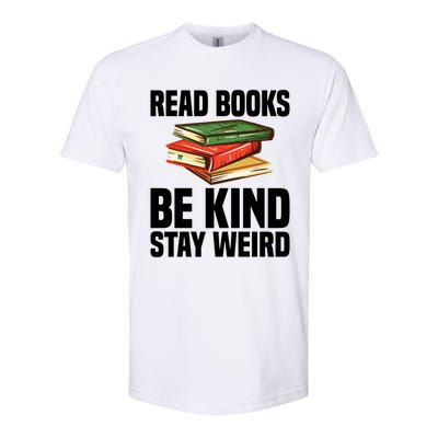 Read Books Be Kind Stay Weird Funny Bookish Nerd Worm Lover Gift Softstyle CVC T-Shirt