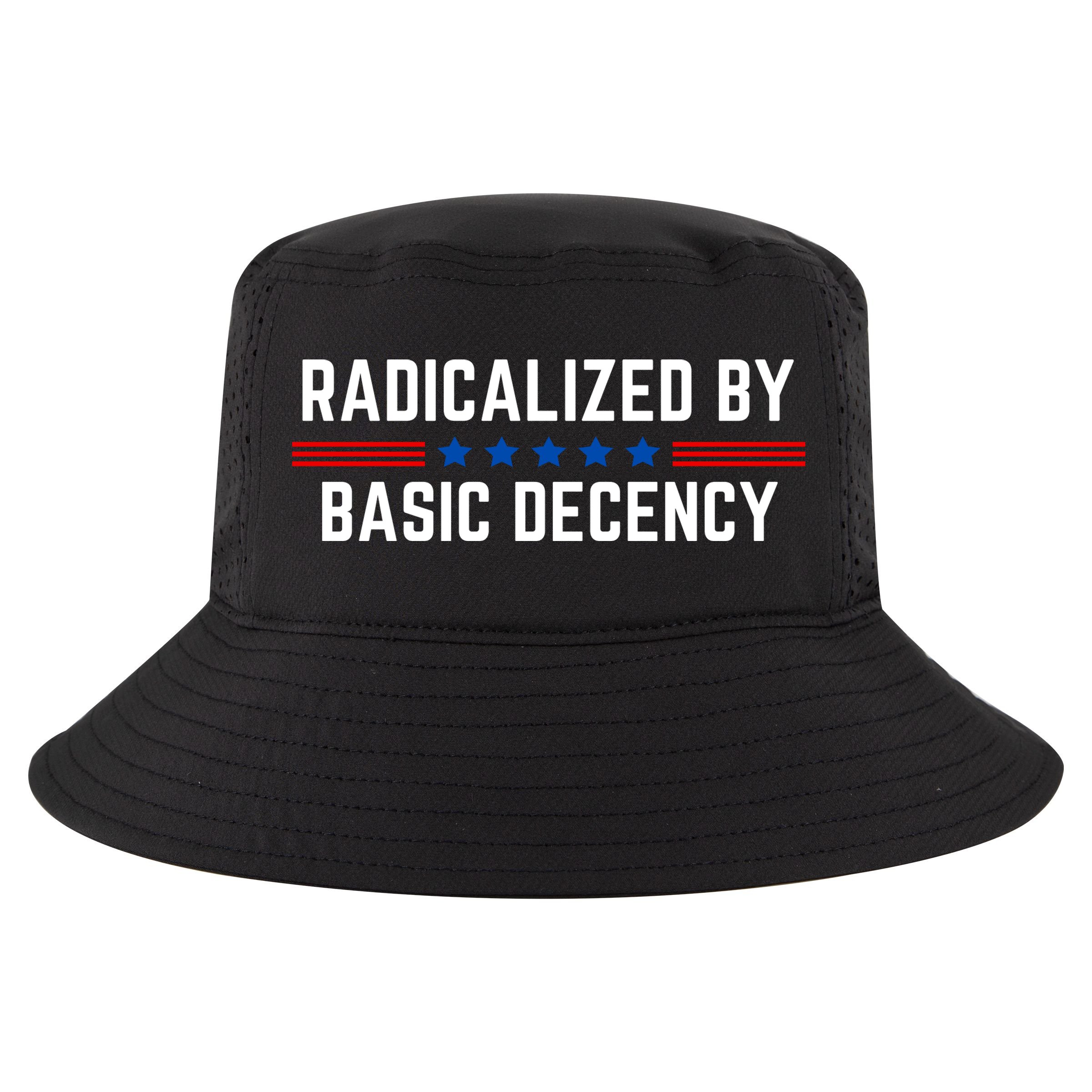 Radicalized By Basic Decency Funny Quote Cool Comfort Performance Bucket Hat