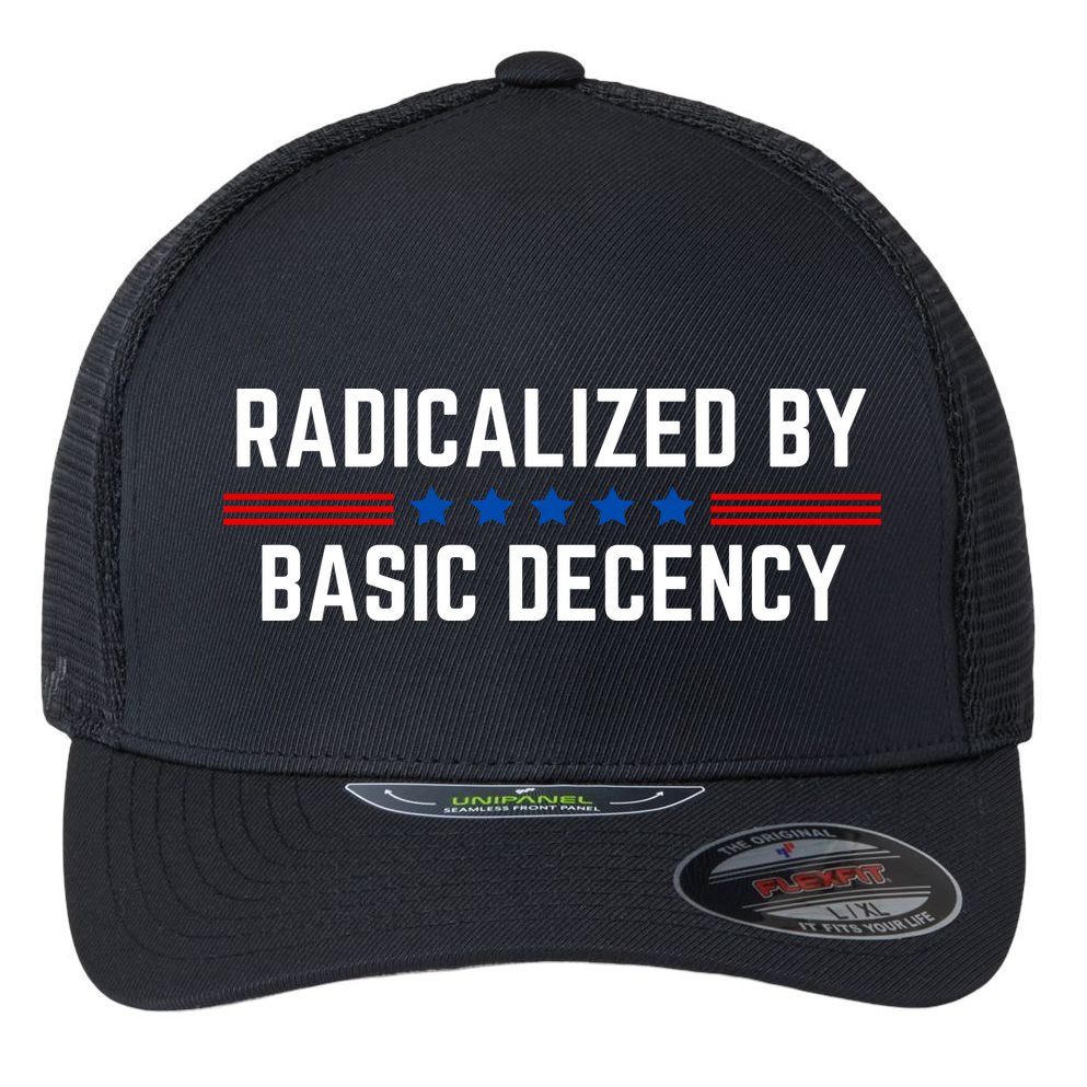 Radicalized By Basic Decency Funny Quote Flexfit Unipanel Trucker Cap