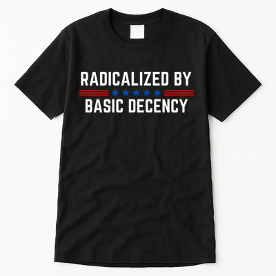 Radicalized By Basic Decency Funny Quote Tall T-Shirt