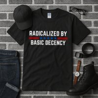 Radicalized By Basic Decency Funny Quote Tall T-Shirt
