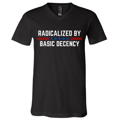 Radicalized By Basic Decency Funny Quote V-Neck T-Shirt