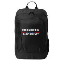 Radicalized By Basic Decency Funny Quote City Backpack
