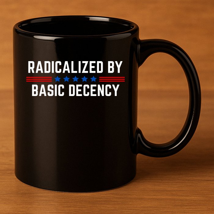 Radicalized By Basic Decency Funny Quote 11oz C Handle Ceramic Mug
