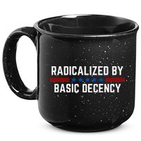 Radicalized By Basic Decency Funny Quote 15oz Campfire Ceramic Mug