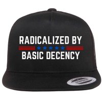 Radicalized By Basic Decency Funny Quote Flat Bill Trucker Hat