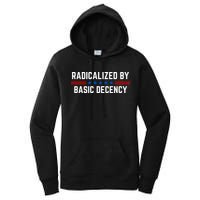 Radicalized By Basic Decency Funny Quote Women's Pullover Hoodie