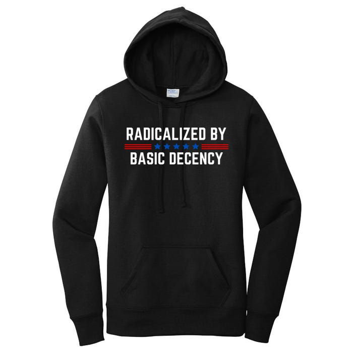 Radicalized By Basic Decency Funny Quote Women's Pullover Hoodie