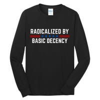 Radicalized By Basic Decency Funny Quote Tall Long Sleeve T-Shirt