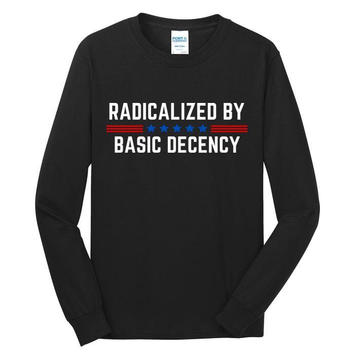 Radicalized By Basic Decency Funny Quote Tall Long Sleeve T-Shirt