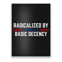 Radicalized By Basic Decency Funny Quote Poster