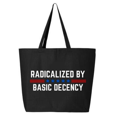 Radicalized By Basic Decency Funny Quote 25L Jumbo Tote