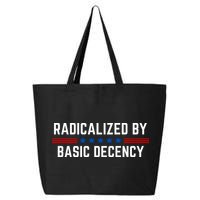 Radicalized By Basic Decency Funny Quote 25L Jumbo Tote