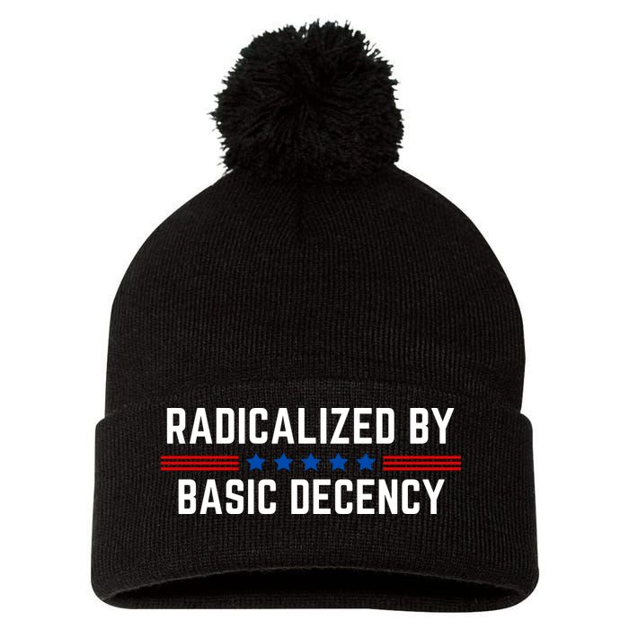 Radicalized By Basic Decency Funny Quote Pom Pom 12in Knit Beanie