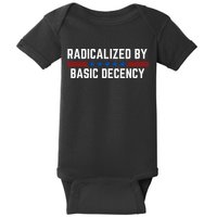 Radicalized By Basic Decency Funny Quote Baby Bodysuit