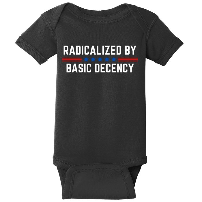 Radicalized By Basic Decency Funny Quote Baby Bodysuit