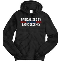 Radicalized By Basic Decency Funny Quote Tie Dye Hoodie