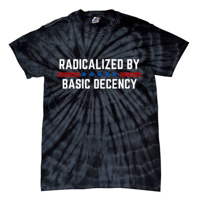 Radicalized By Basic Decency Funny Quote Tie-Dye T-Shirt