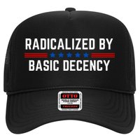 Radicalized By Basic Decency Funny Quote Hat