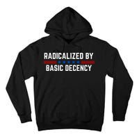 Radicalized By Basic Decency Funny Quote Tall Hoodie