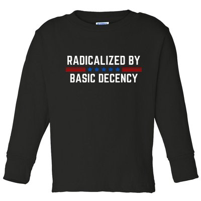 Radicalized By Basic Decency Funny Quote Toddler Long Sleeve Shirt