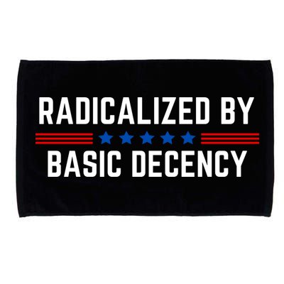 Radicalized By Basic Decency Funny Quote Microfiber Hand Towel