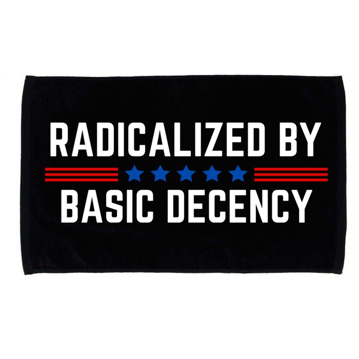 Radicalized By Basic Decency Funny Quote Microfiber Hand Towel