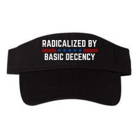 Radicalized By Basic Decency Funny Quote Visor