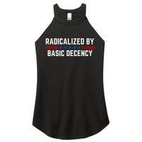 Radicalized By Basic Decency Funny Quote Women's Perfect Tri Rocker Tank