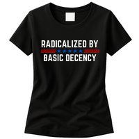 Radicalized By Basic Decency Funny Quote Womens T-Shirt