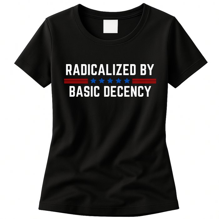 Radicalized By Basic Decency Funny Quote Womens T-Shirt