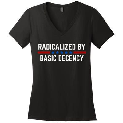 Radicalized By Basic Decency Funny Quote Women's V-Neck T-Shirt
