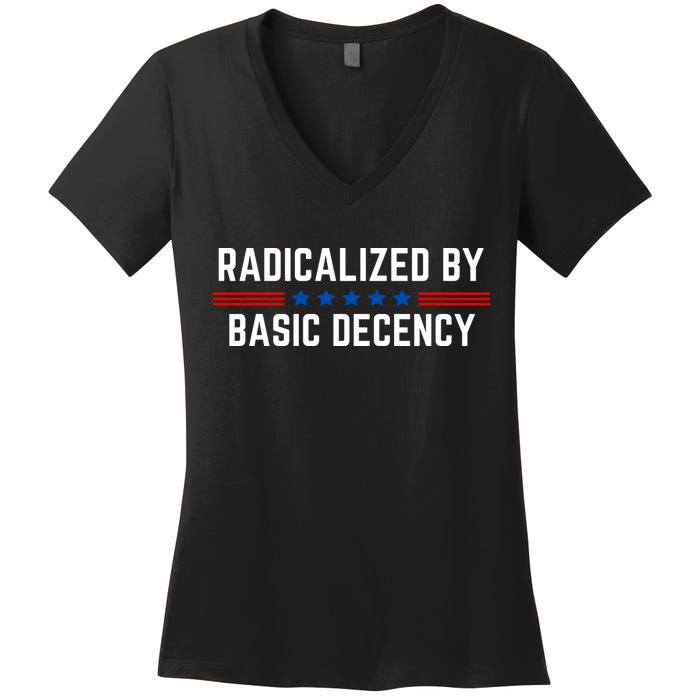 Radicalized By Basic Decency Funny Quote Women's V-Neck T-Shirt