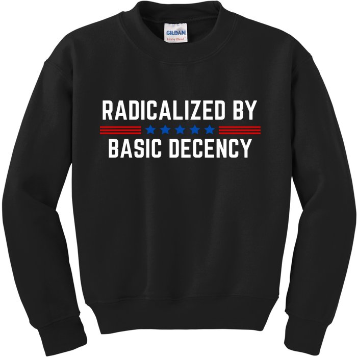 Radicalized By Basic Decency Funny Quote Kids Sweatshirt