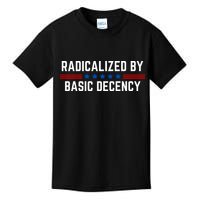 Radicalized By Basic Decency Funny Quote Kids T-Shirt